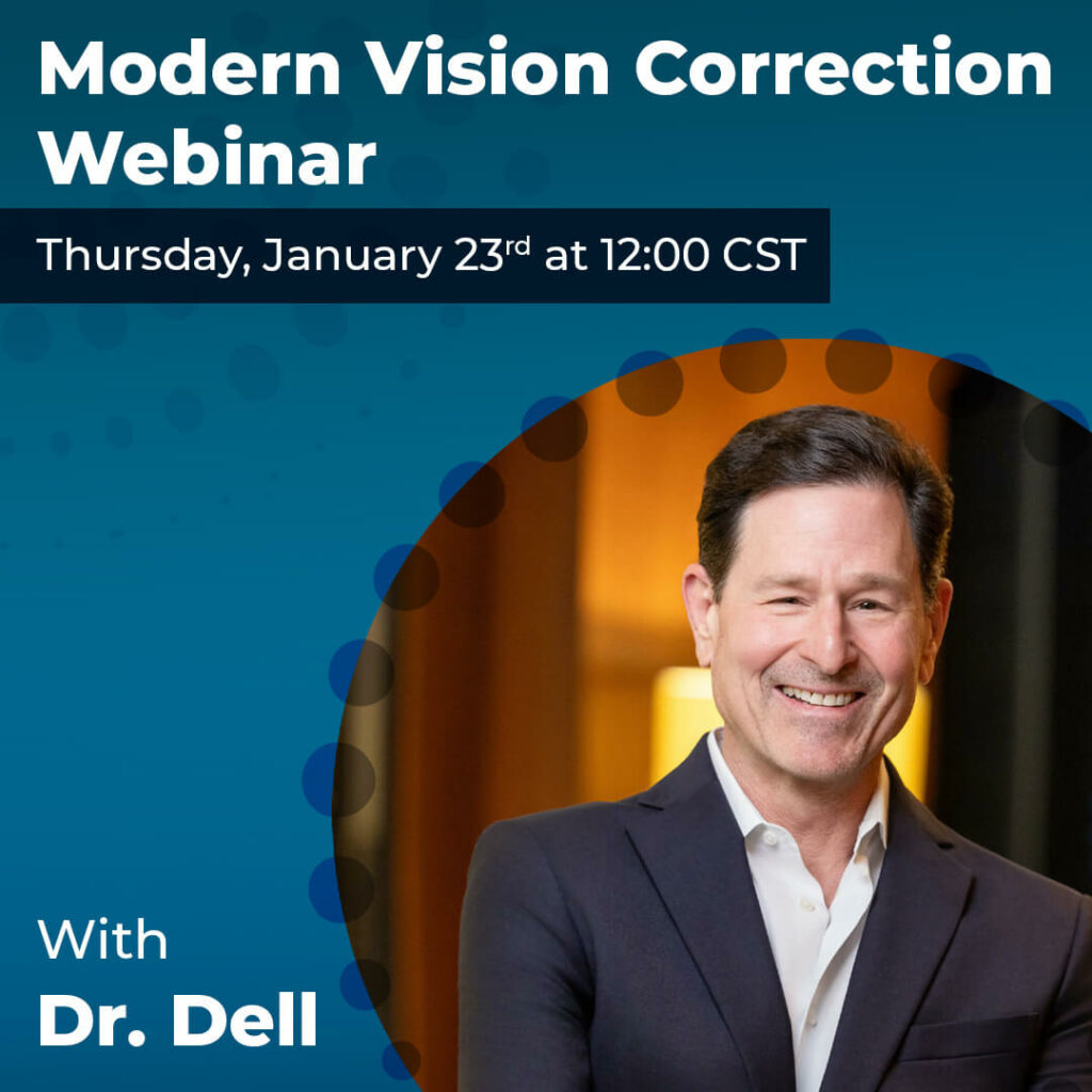 Modern Vision Correction Webinar - Thursday, January 23rd at 12:00 CST - With Dr. Dell